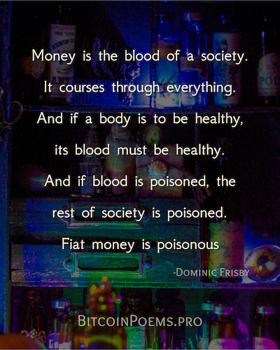 Bitcoin Quote 027 from bitcoinpoems.pro - by Christopher Westra - Fiat is Poison